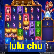 lulu chu